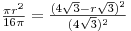 {\textstyle{{\pi r^2 } \over {16\pi }}} = {\textstyle{{(4\sqrt 3 - r\sqrt 3 )^2 } \over {(4\sqrt 3 )^2 }}}