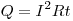 Q = I^2Rt
