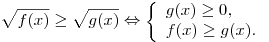 \sqrt {f(x)} \ge \sqrt {g(x)}  \Leftrightarrow \left\{ \begin{array}{l} g(x) \ge 0, \\ f(x) \ge g(x). \\ \end{array} \right.