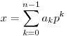 x = \sum\limits_{k = 0}^{n - 1} {a_k p^k } 