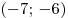 ( - 7;\, - 6)