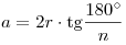 a = 2r \cdot {\mathop{\rm tg}\nolimits}\frac{{180^\circ }}{n}
