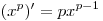 (x^p )' = px^{p - 1}
