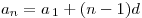 a_n  = a_{\,1}  + (n - 1)d
