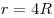 r = 4R