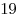 19