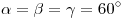 \alpha  = \beta  = \gamma  = 60^\circ 