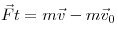 \vec F t = m \vec v - m \vec v_0 