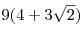 
9(4 + 3\sqrt 2 )
