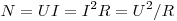  N=UI = I^2R = U^2/R 