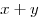 x + y