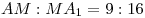 AM:MA_1 = 9:16