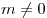 m \ne 0
