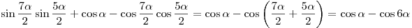 \sin \frac{{7\alpha }}{2}\sin \frac{{5\alpha }}{2} + \cos \alpha - \cos \frac{{7\alpha }}{2}\cos \frac{{5\alpha }}{2} = \cos \alpha - \cos \left( {\frac{{7\alpha }}{2} + \frac{{5\alpha }}{2}} \right) = \cos \alpha  - \cos 6\alpha 