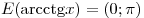 E({\mathop{\rm arcctg}\nolimits} x) = (0;\pi )