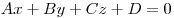 Ax + By + Cz + D = 0