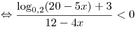 \Leftrightarrow \frac{{\log _{0,2} (20 - 5x) + 3}}{{12 - 4x}} < 0