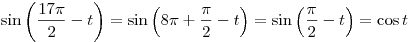 \sin \left( {\frac{{17\pi }}{2} - t} \right) = \sin \left( {8\pi + \frac{\pi }{2} - t} \right) = \sin \left( {\frac{\pi }{2} - t}
\right) = \cos t