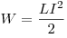W = \frac{{LI^2 }}{2}