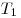 T_1 
