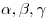 \alpha ,{\rm{ }}\beta ,{\rm{ }}\gamma 