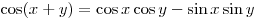 \cos (x + y) = \cos x\cos y - \sin x\sin y