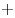 +