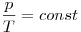 \frac{p}{T} = const