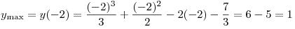 y_{\max }  = y( - 2) = \frac{{( - 2)^3 }}{3} + \frac{{( - 2)^2
}}{2} - 2( - 2) - \frac{7}{3} = 6 - 5 = 1