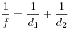 \frac{1}{f} = \frac{1}{{d_1 }} + \frac{1}{{d_2 }}