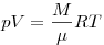 pV = \frac{M}{\mu }RT