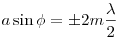 a\sin \phi  =  \pm 2m\frac{\lambda }{2}