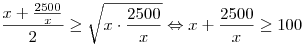 \frac{{x + \frac{{2500}}{x}}}{2} \ge \sqrt {x \cdot \frac{{2500}}{x}} \Leftrightarrow x + \frac{{2500}}{x} \ge 100