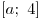 [a;\,\,4]