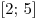 [2;\,5]