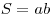 S = ab