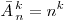 \bar A_{\,n}^{\,k}  = n^k
