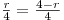 {\textstyle{r \over 4}} = {\textstyle{{4 - r} \over 4}}