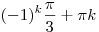 ( - 1)^k \frac{\pi }{3} + \pi k