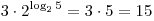 3 \cdot 2^{\log _2 5} = 3 \cdot 5 = 15