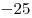 -25