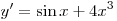 
y' = \sin x + 4x^3
