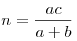 n = \frac{{ac}}{{a + b}}