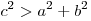 c^2  > a^2  + b^2 
