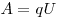 A = qU