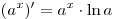 
(a^x )' = a^x  \cdot \ln a
