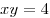 xy = 4