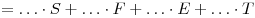 = \ldots \cdot S + \ldots \cdot F + \ldots \cdot E + \ldots \cdot T