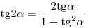 {\mathop{\rm tg}\nolimits} 2\alpha = \frac{{2{\mathop{\rm tg}\nolimits} \alpha }}{{1 - {\mathop{\rm tg}\nolimits} ^2 \alpha }}