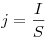 j = \frac{I}{S}